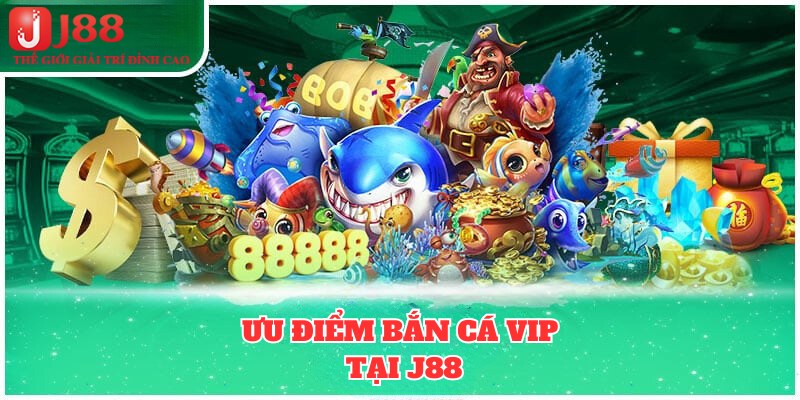 Ưu điểm khiến bắn cá Vip thu hút đông đảo người chơi 