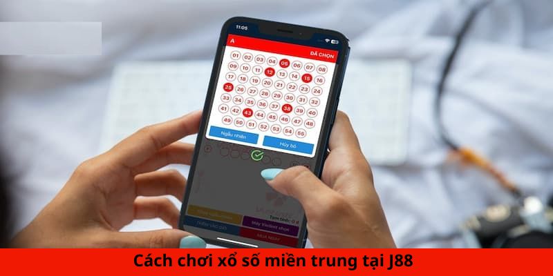 Các bước tham gia xổ số miền Trung tại J88