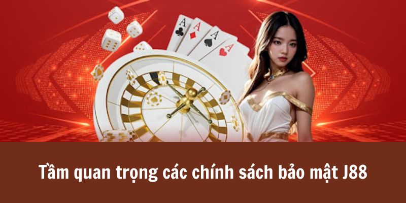 Vai trò chính sách bảo mật J88