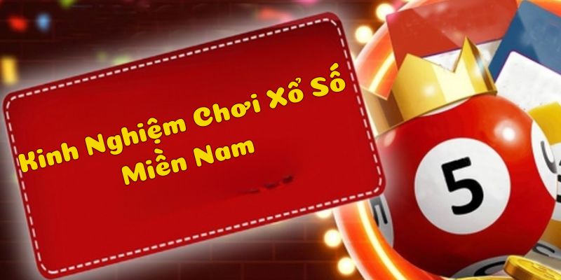 Những kinh nghiệm chơi xổ số miền Nam